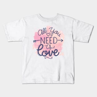 All You Need Is Love Kids T-Shirt